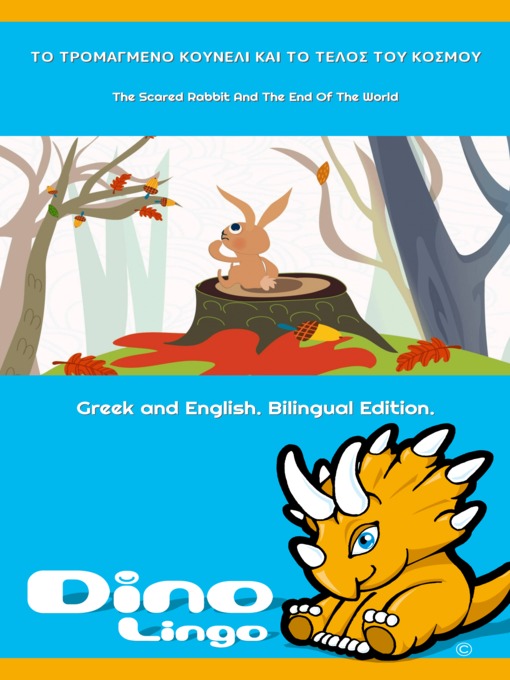 Title details for ΤΟ ΤΡΟΜΑΓΜΕΝΟ ΚΟΥΝΕΛΙ ΚΑΙ ΤΟ ΤΕΛΟΣ ΤΟΥ ΚΟΣΜΟΥ / The Scared Rabbit And The End Of The World by Dino Lingo - Available